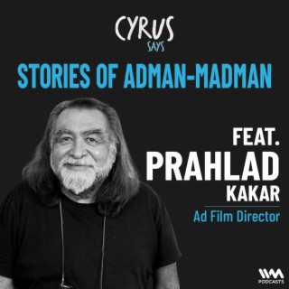 Stories Of Adman-Madman, Prahlad Kakar | PART - 02