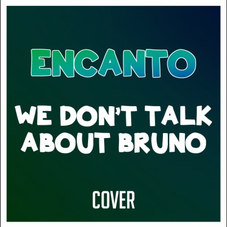 We Don't Talk About Bruno (From Encanto) [Cover] | Boomplay Music