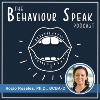 Episode 30: A Conversation with Dr. Rocío Rosales, Ph.D., BCBA-D