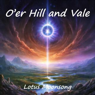 O’er Hill and Vale