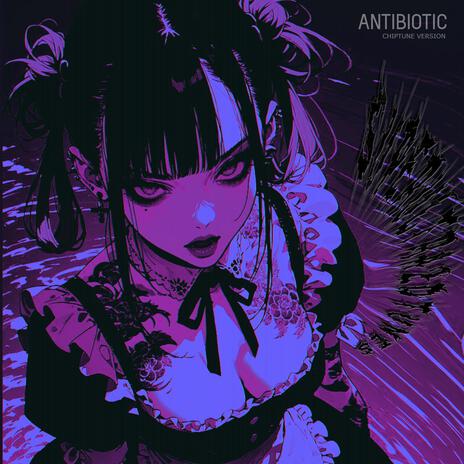 ANTIBIOTIC (CHIPTUNE VERSION) | Boomplay Music