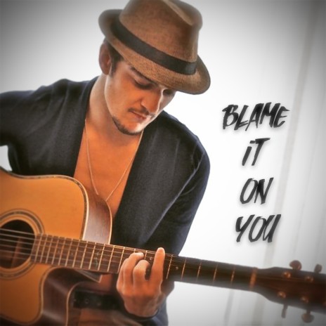 Blame It on You | Boomplay Music