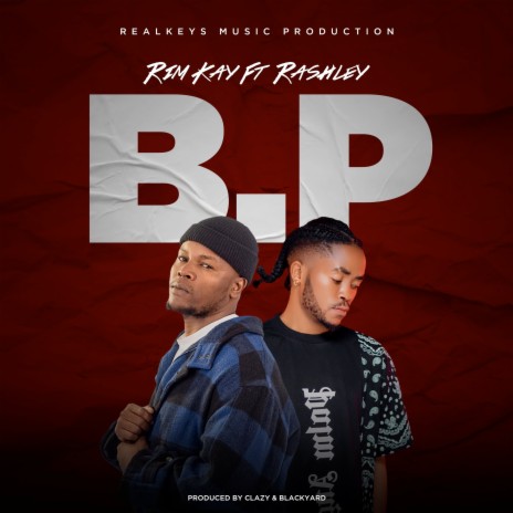 B.P ft. Rashley | Boomplay Music