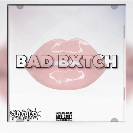 Bad Bxtch | Boomplay Music