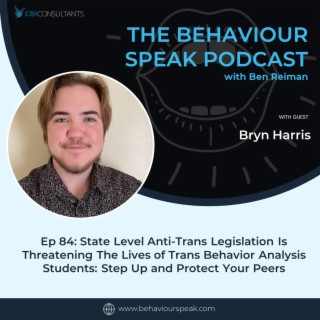 Episode 84: State Level Anti-Trans Legislation is Threatening the Lives of Trans Behavior Analysis Students: Step Up and Protect Your Peers