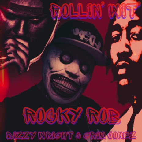 Rollin wit ft. Dizzy Wright & Grim Jonez | Boomplay Music