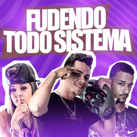 Fudendo Todo Sistema ft. Mc Mary & Mago Bala | Boomplay Music