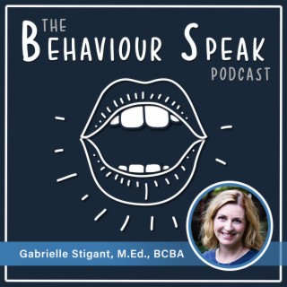 Episode 10: Autistic Girls with Gabrielle Stigant, M.Ed., BCBA