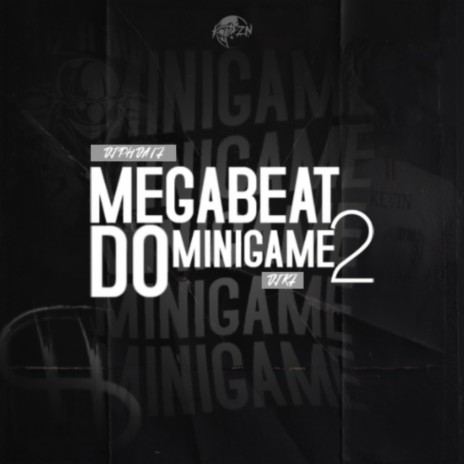 MEGA BEAT DO MINIGAME 2 ft. DJ PH DZ7 | Boomplay Music