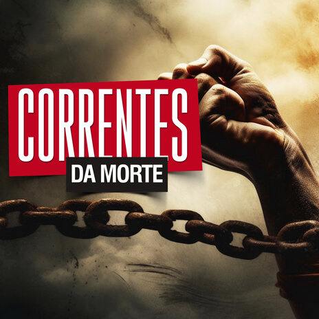 Correntes da Morte | Boomplay Music