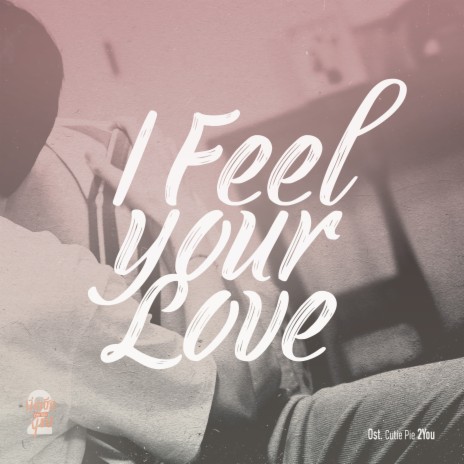 I Feel Your Love (Original soundtrack from Cutie Pie 2 You) | Boomplay Music