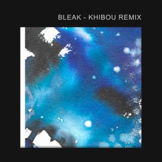 Bleak (Khibou Remix)