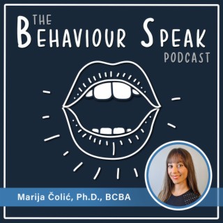 Episode 38: What We Can Do About Stigma and Racism Using Behaviour Science with Dr. Marija Čolić, Ph.D., BCBA