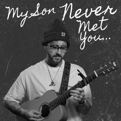 My Son Never Met You | Boomplay Music