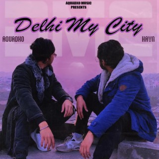 Delhi My City ft. Havn lyrics | Boomplay Music