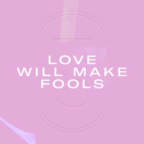 Love Will Make Fools | Boomplay Music