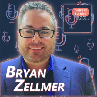 Ep. 46 Bryan Zellmer: Don’t Be Afraid to Show Your Silliness