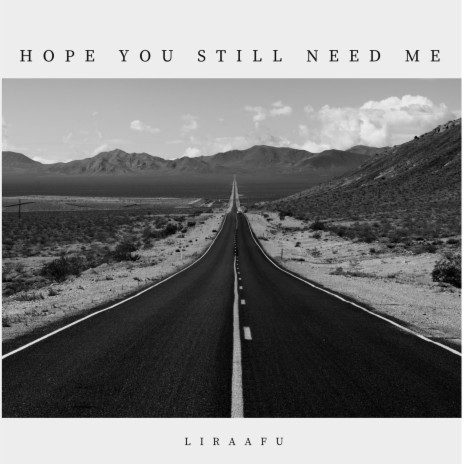 Hope You Still Need Me | Boomplay Music