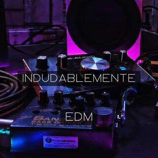 INDUDABLEMENTE EDM (Remake)