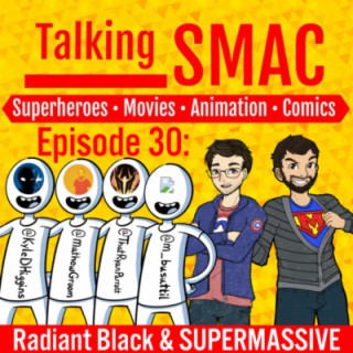 Episode 30 - Radiant Black & SUPERMASSIVE Interview w/Kyle Higgins, Ryan Parrott & Mat Groom