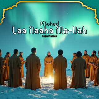 Laa Ilaaha Illa-Llah Pitched