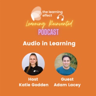 The Learning Reinvented Podcast - Episode 51 - Audio in Learning - Adam Lacey