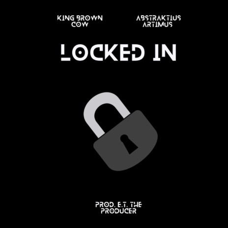 Locked In ft. Abstraktius Artimus & E.T. The Producer