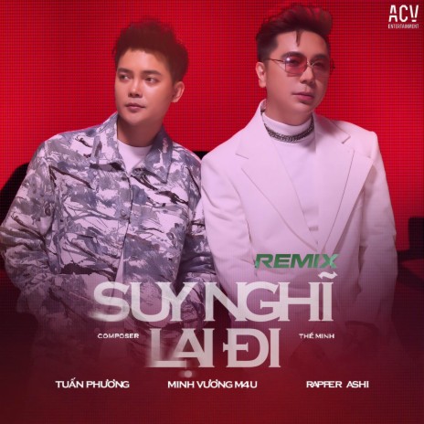 Suy Nghĩ Lại Đi (DJ Thảo BeBe Remix) ft. Ashi, ACV & Tuấn Phương