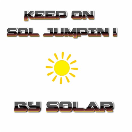 KEEP ON SOL JUMPIN! | Boomplay Music