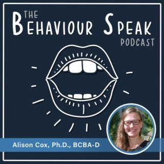 Episode 13: Behaviour Analysis and Psychotropic Medication with Dr. Alison Cox, Ph.D., BCBA-D