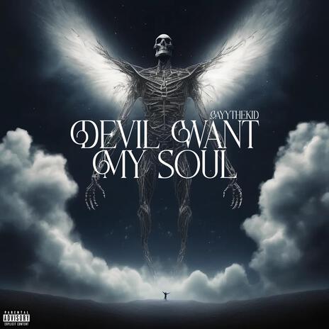 Devil Want My Soul | Boomplay Music