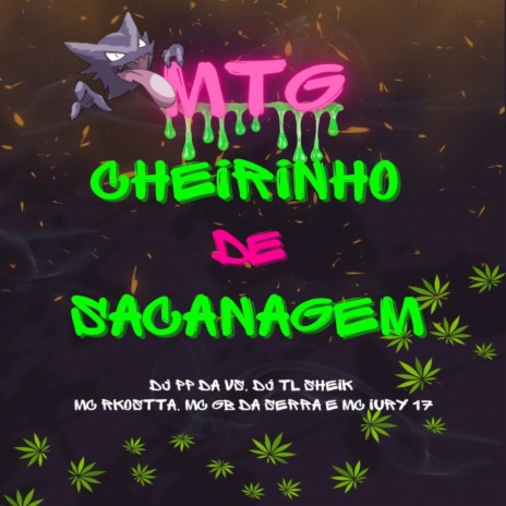 Mtg Cheirinho de Sacanagem ft. DJ PP Da VS, Mc Rkosta, mc iury 17 & MC GB DA SERRA