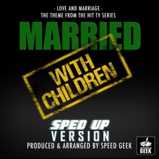 Love And Marriage (From Married... with Children) (Sped-Up Version)