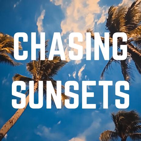 Chasing Sunsets ft. Yaz | Boomplay Music