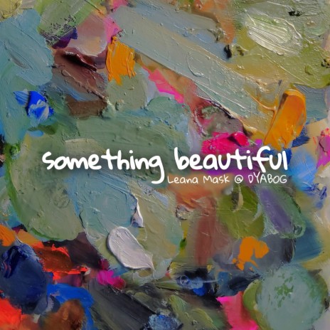 Something Beautiful ft. DYABOG | Boomplay Music