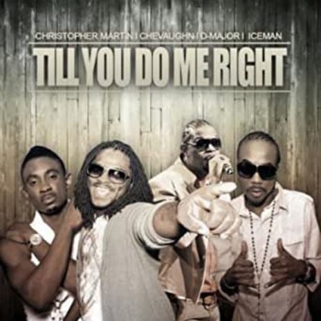 Till You Do Me Right (Acoustic) ft. Chevaughn, D-Major & Iceman | Boomplay Music