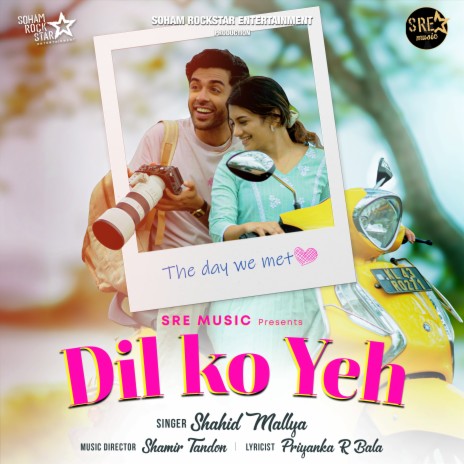 Dil Ko Yeh ft. Shamir Tandon & Priyanka R Bala | Boomplay Music