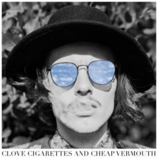 Clove Cigarettes and Cheap Vermouth
