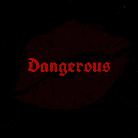 Dangerous | Boomplay Music