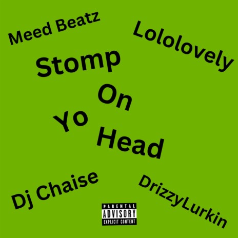 Stomp On Yo Head ft. Dj Chaise, DrizzyLurkin & Meed Beatz | Boomplay Music