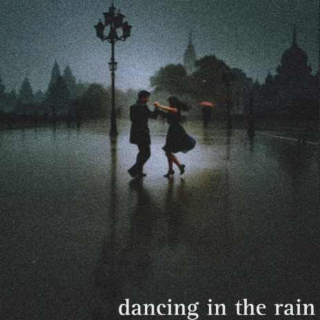 Dancing In The Rain | Boomplay Music