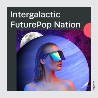 Intergalactic FuturePop Nation