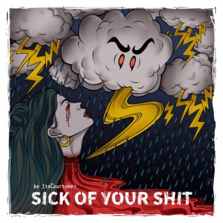 Sick Of Your Shit