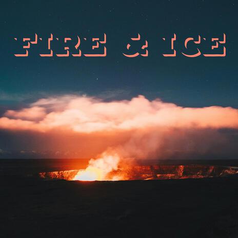 Fire & Ice | Boomplay Music