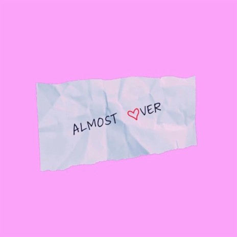 Almost Over ft. Keely Williams