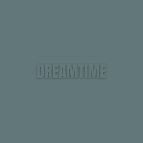 Dream Time | Boomplay Music