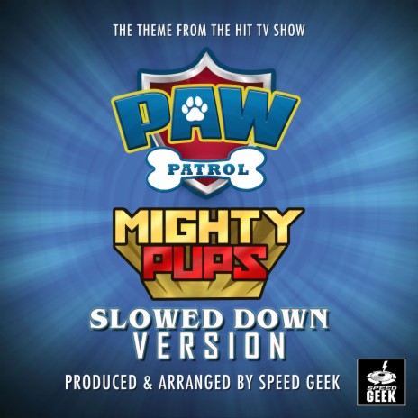 Paw Patrol Mighty Pups Main Theme (From Paw Patrol Mighty Pups) (Slowed Down) | Boomplay Music