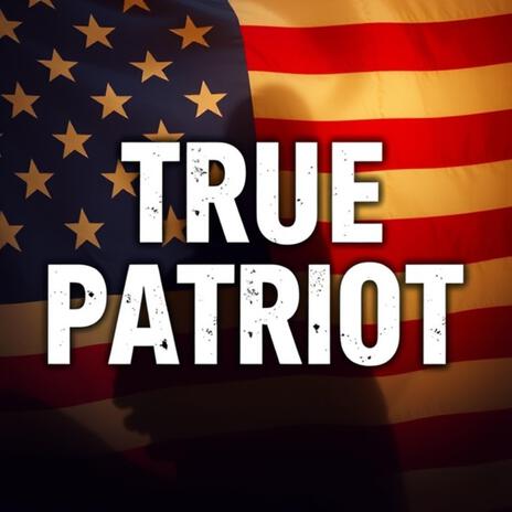 True Patriot | Boomplay Music