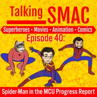 Episode 40 - Spider-Man in the MCU Progress Report