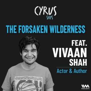 The Forsaken Wilderness w/ Vivaan Shah